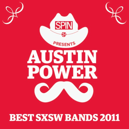 Spin Presents Austin Power: Best Sxsw Bands 2011