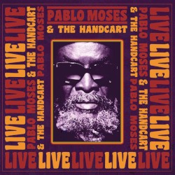 Pablo Moses & The Handcart : Live
