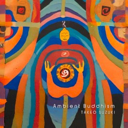 Ambient Buddhism (Japanese Ambient Album)