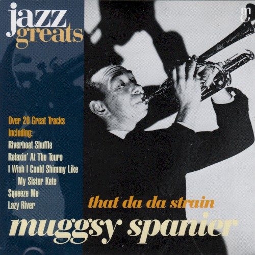 Jazz Greats, Volume 47: Muggsy Spanier: That Da Da Strain
