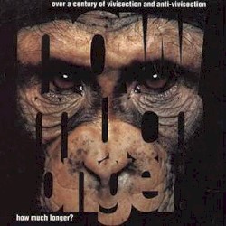 (Over a Century of Vivisection and Anti-Vivisection) How Much Longer?