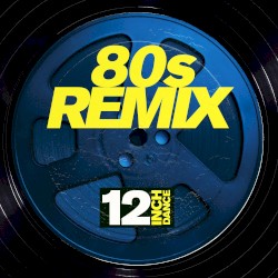 12 Inch Dance: 80s Remix