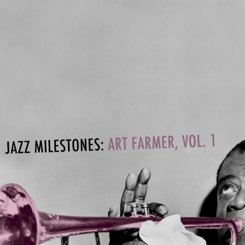 Jazz Milestones: Art Farmer, Vol. 1