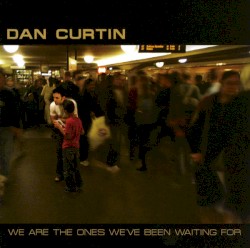 We Are the Ones We've Been Waiting For
