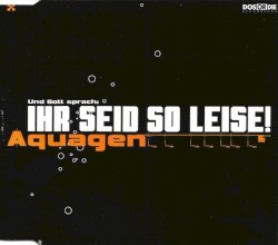 Und Gott sprach: Ihr seid so leise!