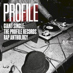 Giant Single: The Profile Records Rap Anthology