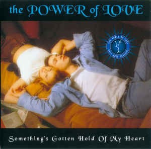 The Power of Love: Something’s Gotten Hold of My Heart