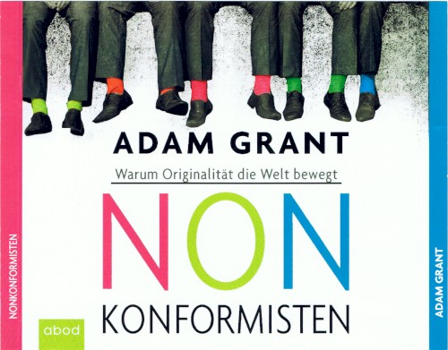 Nonkonformisten: Warum Originalität die Welt bewegt