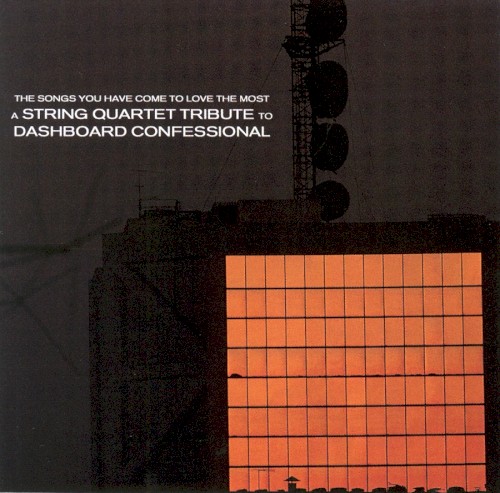 The Songs You Have Come to Love the Most: A String Quartet Tribute to Dashboard Confessional