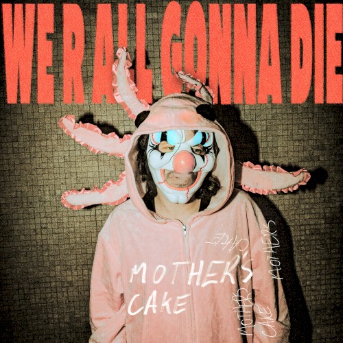 WE R ALL GONNA DIE
