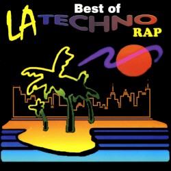 Best of LA Techno Rap