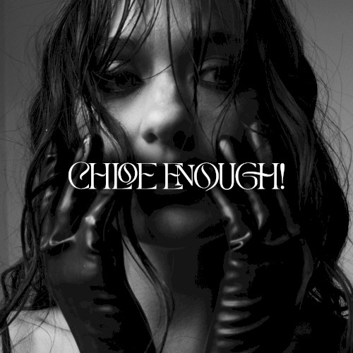 Chloe Enough!