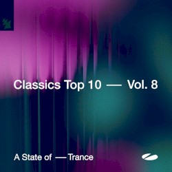A State of Trance - Classics Top 10 Vol. 8