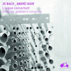 L’Orgue Concertant. Sinfonias, Sonates & Concertos