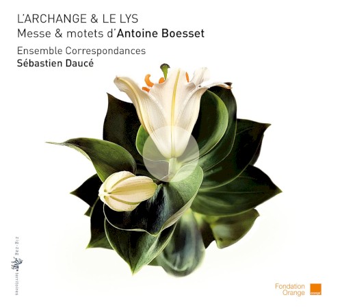 L’Archange & le Lys: Messe & motets d'Antoine Boesset