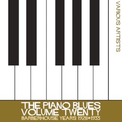 The Piano Blues, Vol. 20: 'Some Piano Player, I'll Tell You That' - Barrelhouse Years 1928-1933