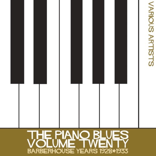The Piano Blues, Vol. 20: 'Some Piano Player, I'll Tell You That' - Barrelhouse Years 1928-1933
