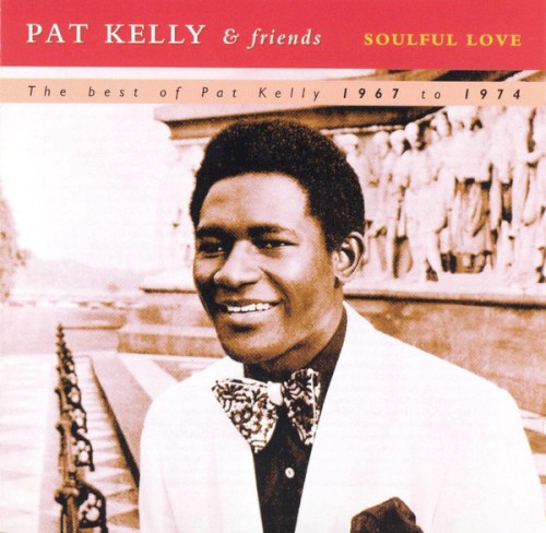Soulful Love - The best of Pat Kelly 1967 to 1974 (disc 1)