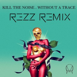 Without a Trace (Rezz remix)