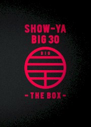 SHOW‐YA BIG 30 –THE BOX–