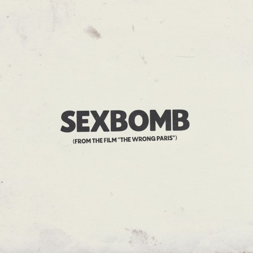 Sexbomb (from the Film “The Wrong Paris”)