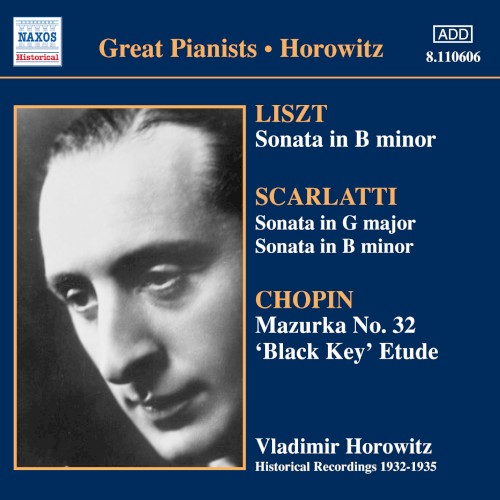 Liszt: Piano Sonata in B Minor / Scarlatti: Sonata in G Major, Sonata in B Minor / Chopin: Mazurka no. 32, 'Black Key' Etude (1932-1935)
