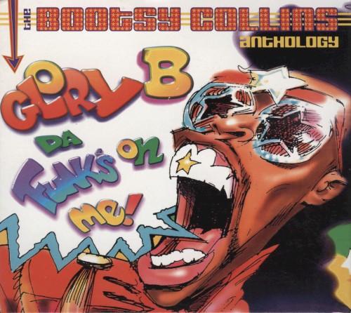Glory B Da' Funk's on Me!: The Bootsy Collins Anthology