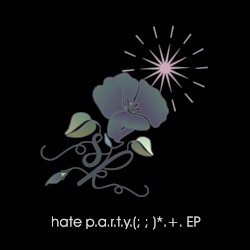 hate p.a.r.t.y. (; ;) *.+.