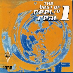 The Best of Reel to Real 1
