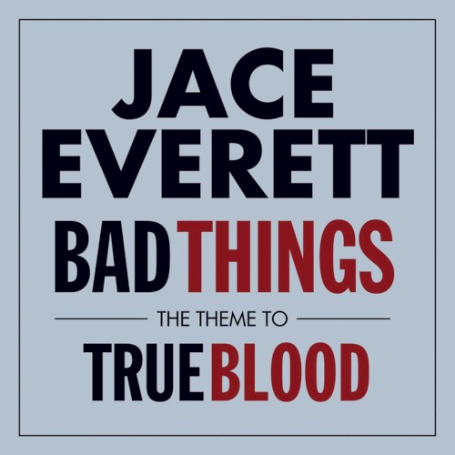 Bad Things: The Theme from ‘True Blood’