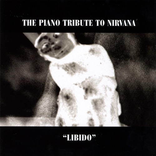 Libido: The Piano Tribute to Nirvana