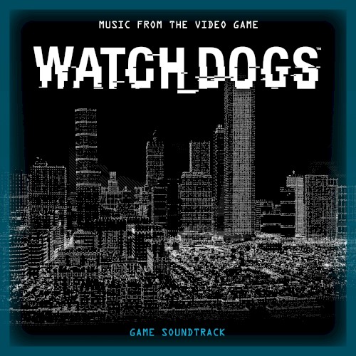 Watch Dogs: Music From the Video Game: Game Soundtrack