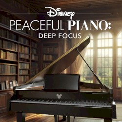 Disney Peaceful Piano: Deep Focus