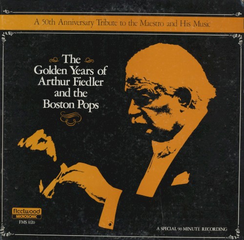 The Golden Years of Arthur Fiedler and the Boston Pops