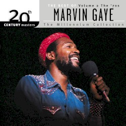 20th Century Masters – The Millennium Collection: The Best of Marvin Gaye, Vol. 2: The ’70s