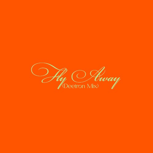 Fly Away (Deetron mixes)