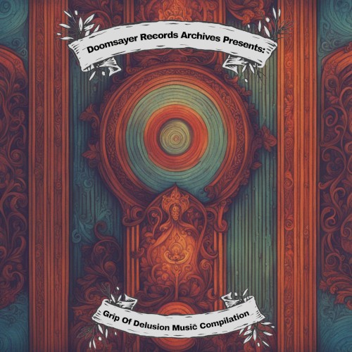 Doomsayer Records Archives Presents: Grip of Delusion Music Compilation