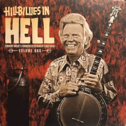 Hillbillies in Hell: Country Music's Tormented Testament (1952-1974) Volume 666
