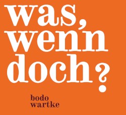 Was, wenn doch?