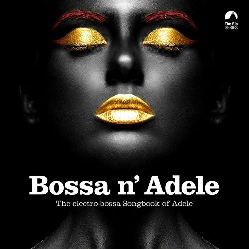 Bossa n’ Adele: The Electro-Bossa Songbook of Adele