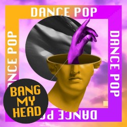 Bang My Head - Dance Pop