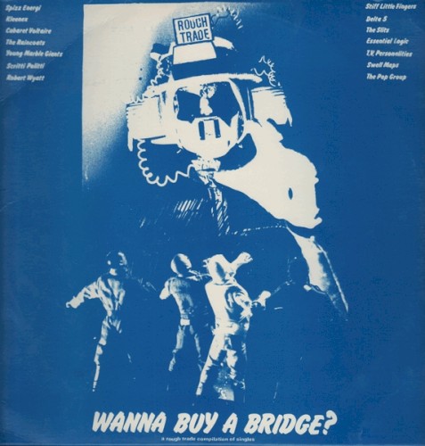 Wanna Buy a Bridge? A Rough Trade Compilation of Singles