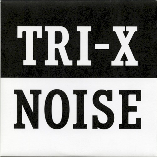 Tri-X Noise