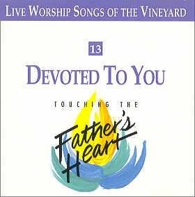 Touching the Father’s Heart #13: Devoted to You