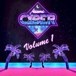 Miami Cyber Nights, Vol. 1