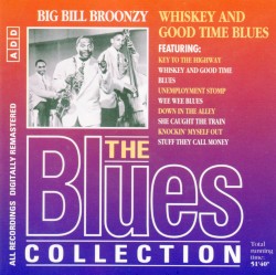 The Blues Collection: Big Bill Broonzy, Whiskey and Good Time Blues