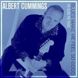 Blues Make Me Feel So Good: The Blind Pig Years