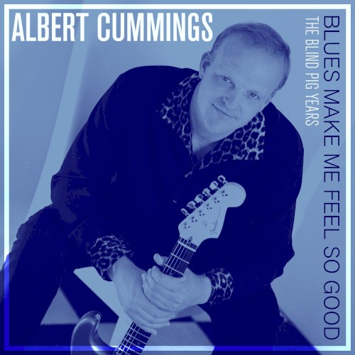 Blues Make Me Feel So Good: The Blind Pig Years