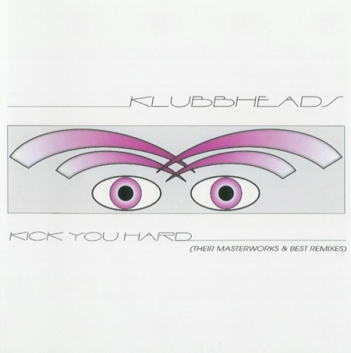 Kick You Hard (Their Masterworks & Best Remixes)