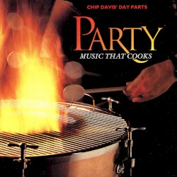Chip Davis' Day Parts: Party: Music That Cooks